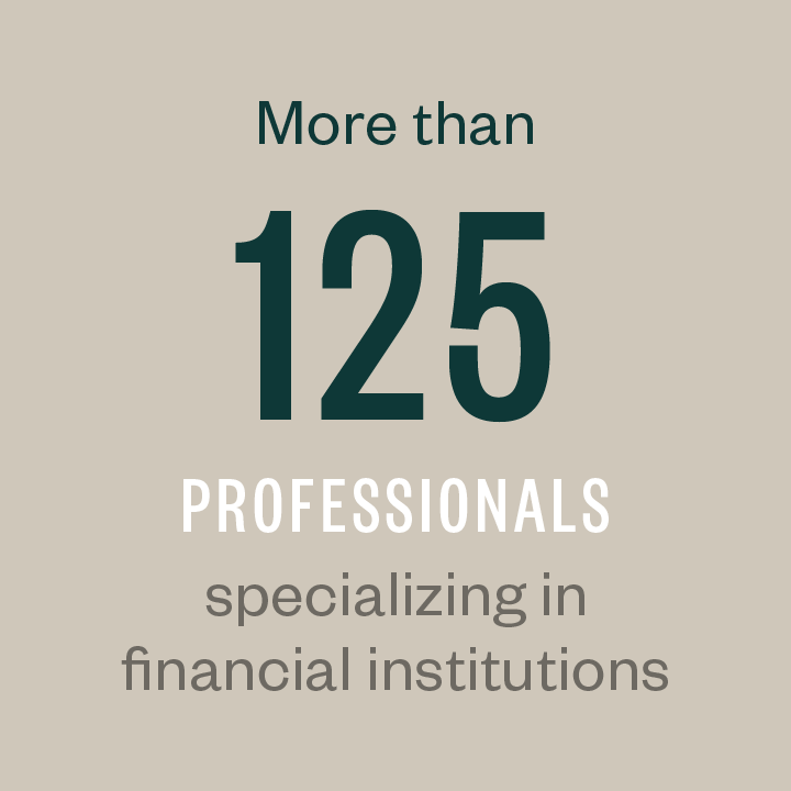 Many of our professionals specialize in financial institutions.